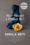 How Should a Person Be? | 9999903450009 | Sheila Heti