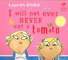 I Will Not Ever Never Eat a Tomato | 9999903449119 | Lauren Child