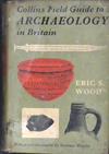 Colllins Field Guide to Archaeology in Britain | 9999902991022 | Wood, Eric S.