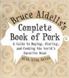 Bruce Aidells's Complete Book of Pork | 9999903515647 | Bruce Aidells