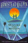 Maybe the Moon : A Novel | 9999903404514 | Armistead Maupin,