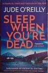 Sleep When You're Dead | 9999903474388 | Jude O' Reilly