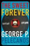 The Sweet Forever | 9999903199656 | Pelecanos, George P.