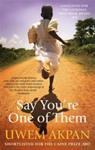 Say You're One of Them | 9999903412076 | Akpan, Uwem