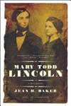 Mary Todd Lincoln | 9999903286288 | Jean H Baker