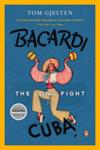 Bacardi and the Long Fight for Cuba | 9999903466888 | Tom Gjelten