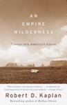 An Empire Wilderness | 9999903395799 | Robert D. Kaplan