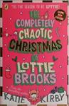 The Completely Chaotic Christmas of Lottie Brooks | 9999903458142 | Katie Kirby