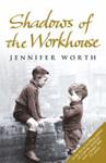 SHADOWS OF THE WORKHOUSE | 9999903454397 | JENNIFER WORTH,