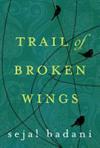 Trail of Broken Wings | 9999903413745 | Sejal Badani