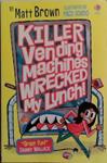 Killer Vending Machines Wrecked My Lunch! | 9999903523277 | Matt Brown