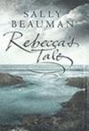 Rebecca's Tale | 9999903510758 | Beauman, Sally