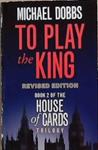 To Play the King | 9999903356882 | Michael Dobbs