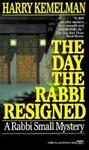 The Day the Rabbi Resigned | 9999903204039 | Harry Kemelman