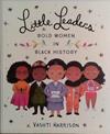 Little Leaders: Bold Women in Black History | 9999903483342 | Vashti Harrison