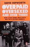 Overpaid, Oversexed and Over Here | 9999903299981 | David Hepworth