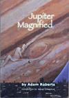 Jupiter Magnified | 9999903048633 | Adam Roberts