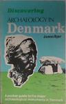 Discovering Archaeology in Denmark | 9999903452492 | James Dyer