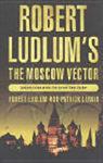 Robert Ludlum's The Moscow Vector | 9999903060550 | Robert Ludlum Patrick Larkin