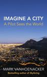 Imagine a City | 9999903083405 | Mark Vanhoenacker