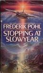 Stopping at Slowyear | 9999903415893 | Frederik Pohl
