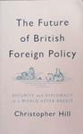 The Future of British Foreign Policy | 9999903353607 | Christopher Hill