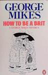 How to Be a Brit | 9999903382195 | Mikes, George