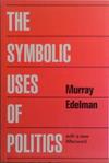 The Symbolic Uses of Politics | 9999903488729 | Murray Edelman