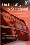 On the Way to Statehood: Secession and Globalization | 9999903504481 | Aleksandar Pavkovic, Peter Radan