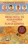 From Ostia to Alexandria with Flavia Gemina | 9999903079750 | Caroline Lawrence