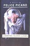 Looking Glass Lives | 9999902881910 | Felice Picano