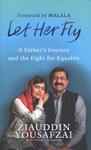 Let Her Fly | 9999902874592 | Ziauddin Yousafzai Louise Carpenter