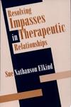 Resolving Impasses in Therapeutic Relationships | 9999903514442 | Sue Nathanson Elkind