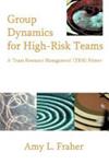 Group Dynamics for High-Risk Teams | 9999903521488 | Amy Fraher