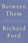 Between Them | 9999903216933 | Richard Ford