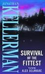 Survival of the fittest | 9999903427353 | Jonathan Kellerman