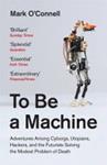 To be a Machine | 9999903432906 | Mark O'Connell
