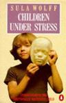 Children Under Stress | 9999903518471 | Sula Wolff