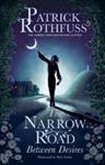 The Narrow Road Between Desires | 9999903484356 | Patrick Rothfuss