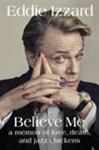 Believe Me | 9999903465805 | Eddie Izzard Laura Zigman