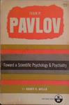 Ivan P. Pavlov: Toward a Scientific Psychology and Psychiatry | 9999903432913 | Harry K. Wells