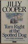 Turn Right at the Spotted Dog | 9999903267904 | Jilly Cooper