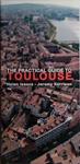 The Practical Guide to Toulouse | 9999903418092 | Helen Isaacs Jeremy Kerrison