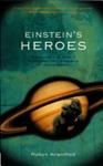 Einstein's Heroes | 9999903465133 | Robyn Arianrhod