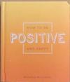 How to Be Positive and Happy | 9999903370925