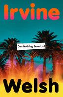 Can Nothing Save Us? | 9781787336544 | Irvine Welsh