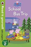 Peppa Pig: School Bus Trip - Read It Yourself with Ladybird | 9999903428619 | Neville Astley