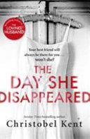 The Day She Disappeared | 9999903370970 | Christobel Kent