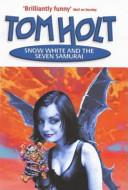 Snow White and the Seven Samurai | 9999903051015 | Tom Holt