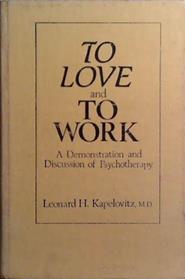 To Love and to Work | 9999903519508 | Leonard H. Kapelovitz
